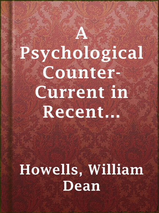 Title details for A Psychological Counter-Current in Recent Fiction by William Dean Howells - Available